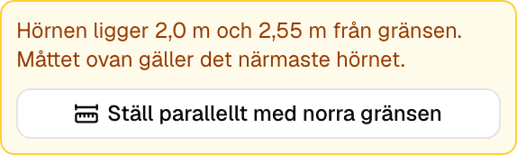 Varningsruta i panelen: Hörnen ligger 2,0 m och 2,55 m från gränsen, med knappen Ställ parallellt med norra gränsen.